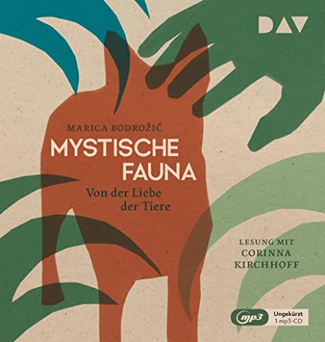 Mystische Fauna. Von der Liebe der Tiere: Ungekürzte Lesung mit Corinna Kirchhoff (1 mp3-CD) von Der Audio Verlag